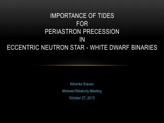 Niharika Sravan Midwest Relativity Meeting October 27, 2013