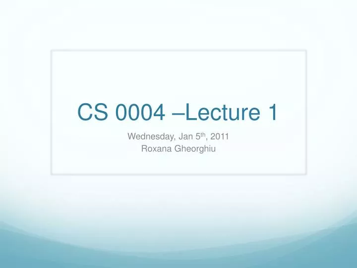 cs 0004 lecture 1