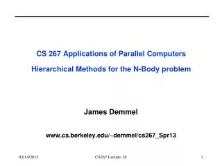 CS 267 Applications of Parallel Computers Hierarchical Methods for the N-Body problem