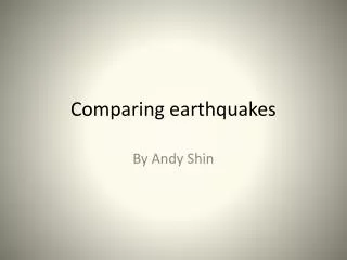 Comparing earthquakes