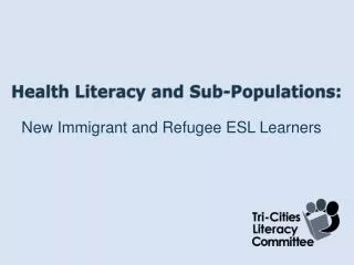 Health Literacy and Sub -Populations: