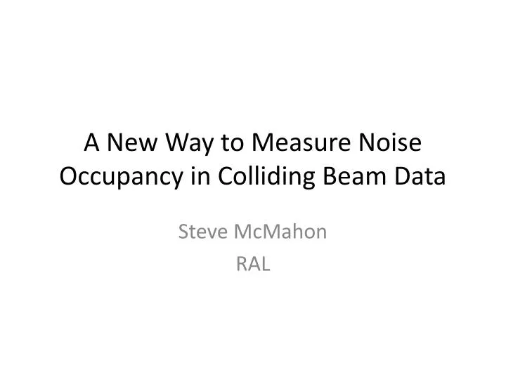 a new way to measure noise occupancy in colliding beam data