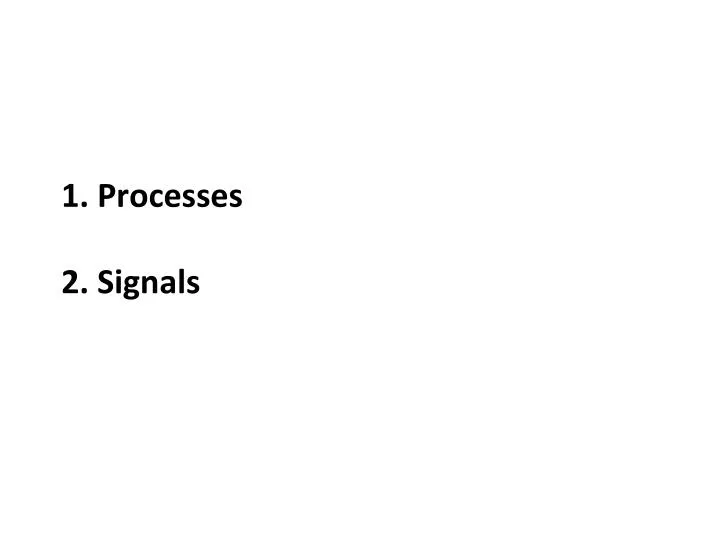 1 processes 2 signals