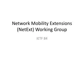 Network Mobility Extensions ( NetExt ) Working Group