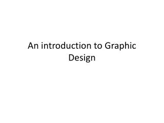 An introduction to Graphic Design