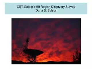GBT Galactic HII Region Discovery Survey Dana S. Balser