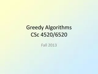 Greedy Algorithms CSc 4520/6520