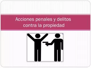 acciones penales y delitos contra la propiedad