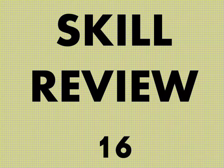 skill review 16