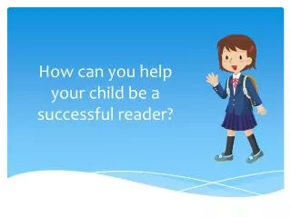 How can you help your child be a successful reader?