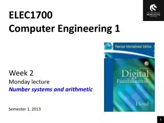 ELEC1700 Computer Engineering 1 Week 2 Monday lecture Number systems and arithmetic