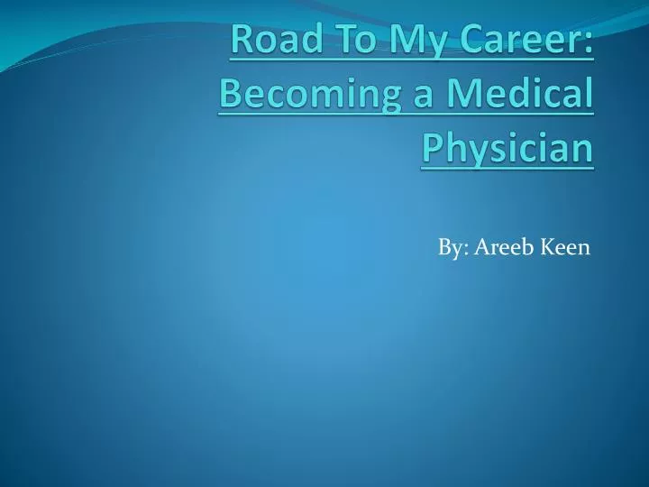 road to my career becoming a medical physician