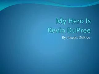 My Hero Is Kevin DuPree