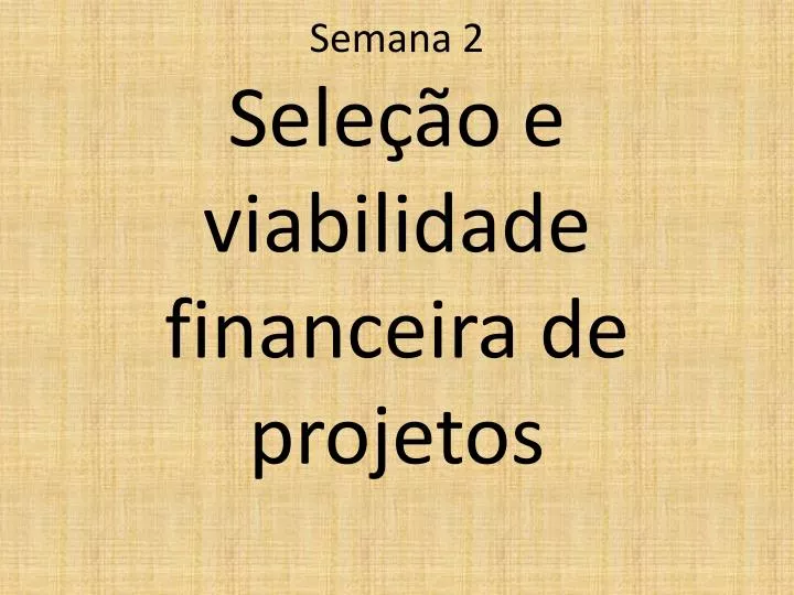 semana 2 sele o e viabilidade financeira de projetos