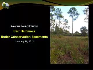 Alachua County Forever Barr Hammock Butler Conservation Easements January 24, 2012