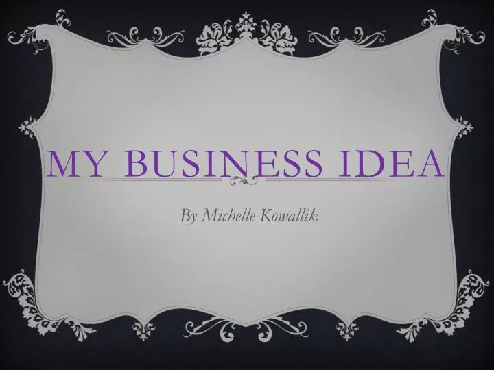 my business idea