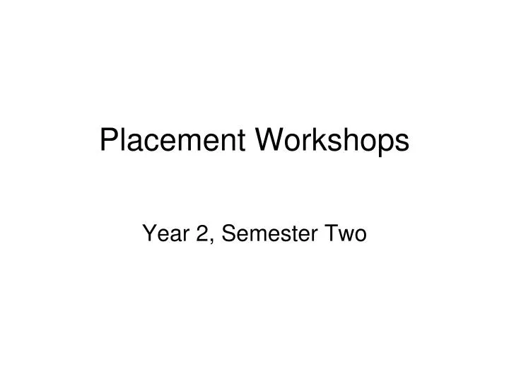 placement workshops
