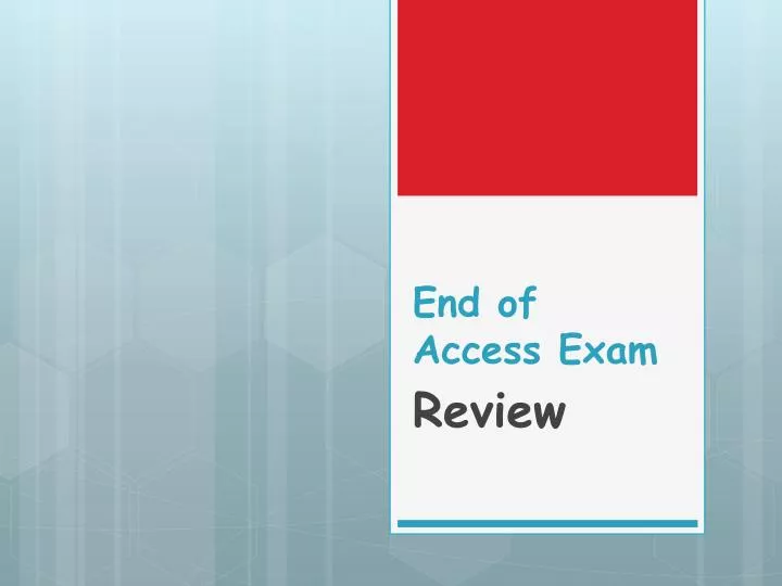 end of access exam