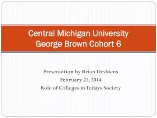 Central Michigan University George Brown Cohort 6