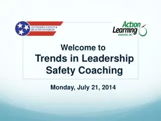 Welcome to Trends in Leadership Safety Coaching Monday, July 21, 2014