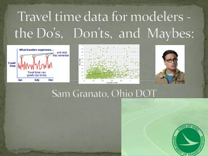travel time data for modelers the do s don ts and maybes sam granato ohio dot