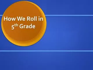 How We Roll in 5 th Grade