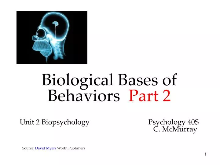 biological bases of behaviors part 2 unit 2 biopsychology psychology 40s c mcmurray