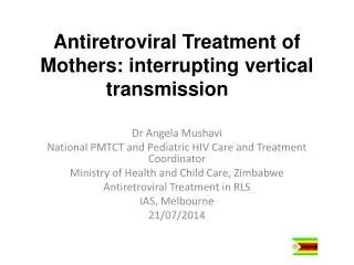 Antiretroviral Treatment of Mothers: interrupting vertical transmission