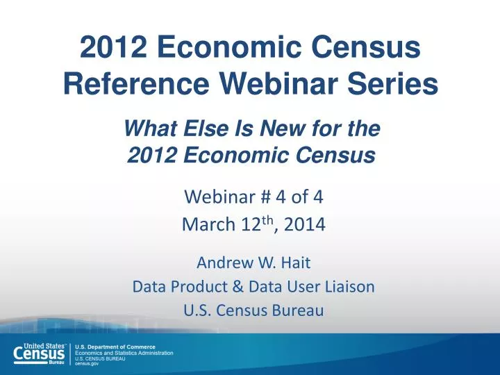2012 economic census reference webinar series what else is new for the 2012 economic census