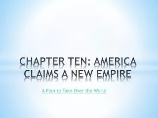 chapter ten america claims a new empire