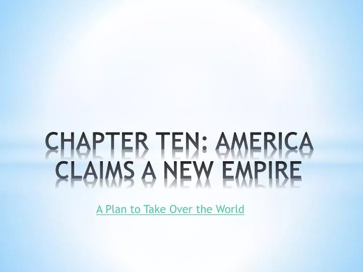 chapter ten america claims a new empire