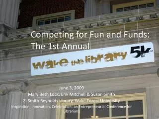 Competing for Fun and Funds: The 1st Annual