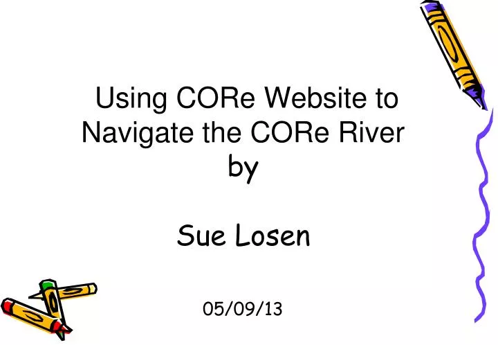 using core website to navigate the core river by sue losen 05 09 13