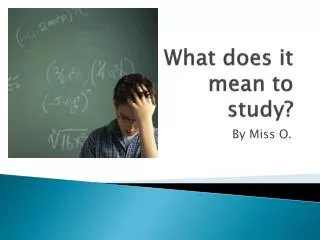 What does it mean to study?
