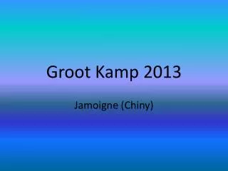 groot kamp 2013