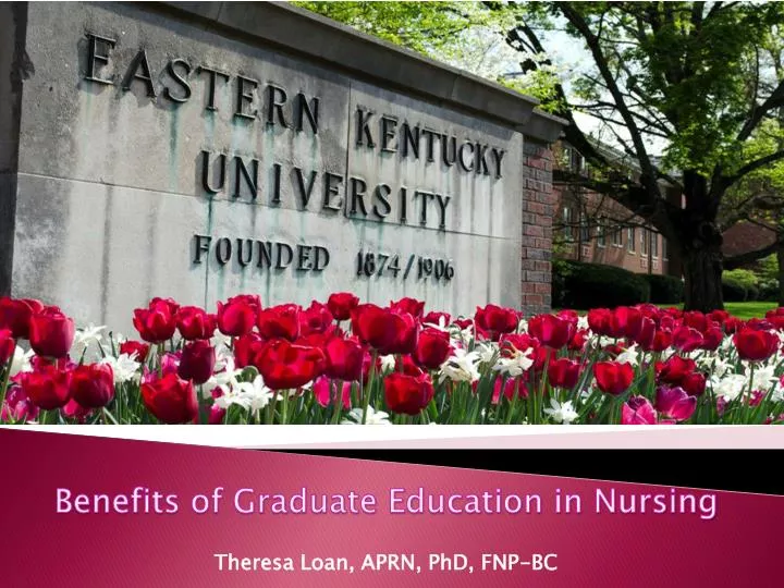 benefits of graduate education in nursing theresa loan aprn phd fnp bc