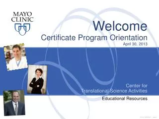 Welcome Certificate Program Orientation April 30, 2013