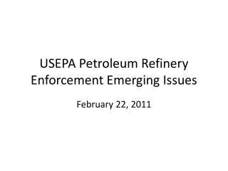 USEPA Petroleum Refinery Enforcement Emerging Issues