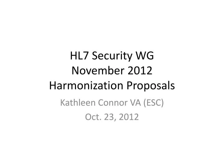 hl7 security wg november 2012 harmonization proposals
