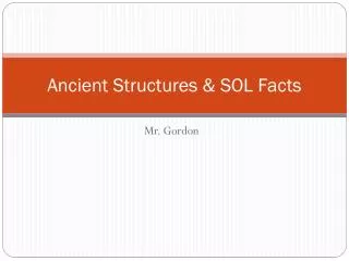 Ancient Structures &amp; SOL Facts