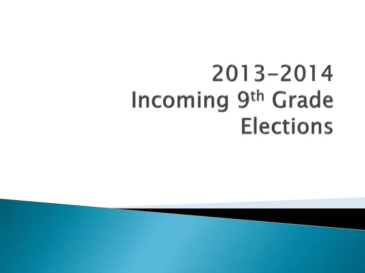 2013 2014 incoming 9 th grade elections