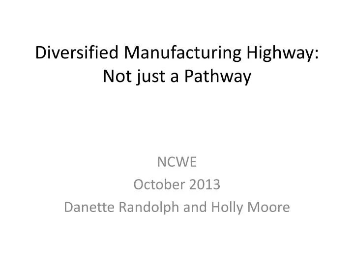 diversified manufacturing highway not just a pathway