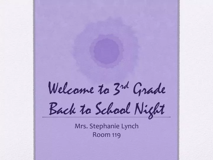welcome to 3 rd grade back to school night