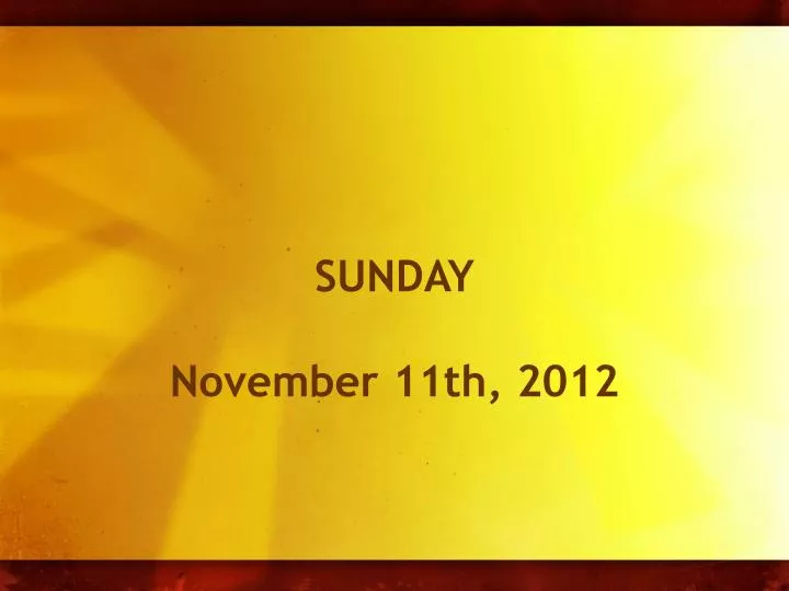 sunday november 11th 2012