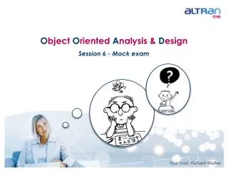 O bject O riented A nalysis &amp; D esign Session 6 - Mock exam