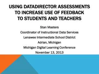 Using DataDirector Assessments to Increase Use of Feedback to Students and Teachers