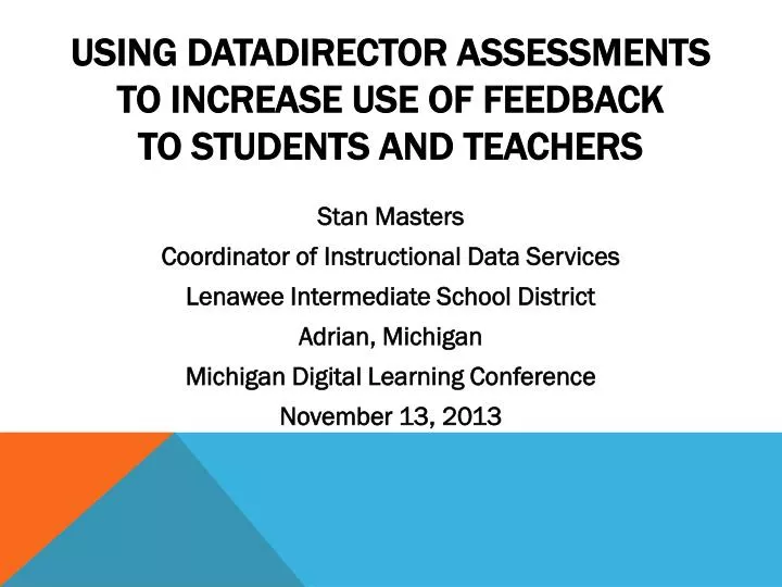 using datadirector assessments to increase use of feedback to students and teachers