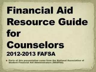 Financial Aid Resource Guide for Counselors 2012-2013 FAFSA