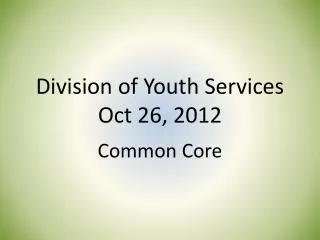 Division of Youth Services Oct 26, 2012