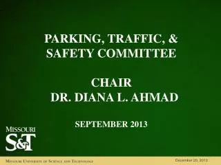 PARKING, TRAFFIC , &amp; SAFETY COMMITTEE Chair Dr. Diana L. Ahmad September 2013